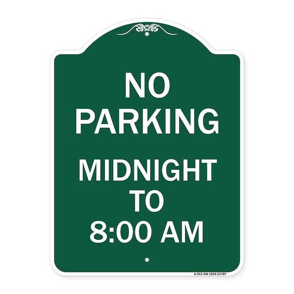 Signmission No Parking Midnight to 8:00 Am, Green & White Aluminum Architectural Sign, 18" x 24", GW-1824-23707 A-DES-GW-1824-23707 - main